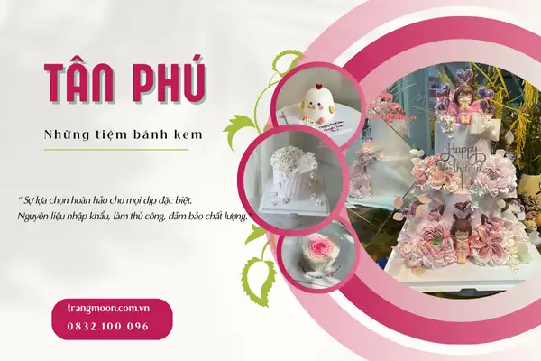 Top 9 Tiệm Bánh Kem Tân Phú Được Giới Trẻ Săn Lùng